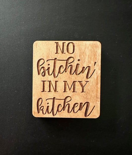 No Bitchin' in My Kitchen Magnet